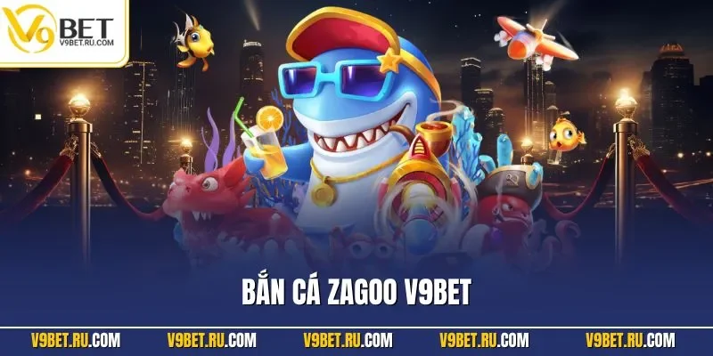 Bắn cá Zagoo V9BET