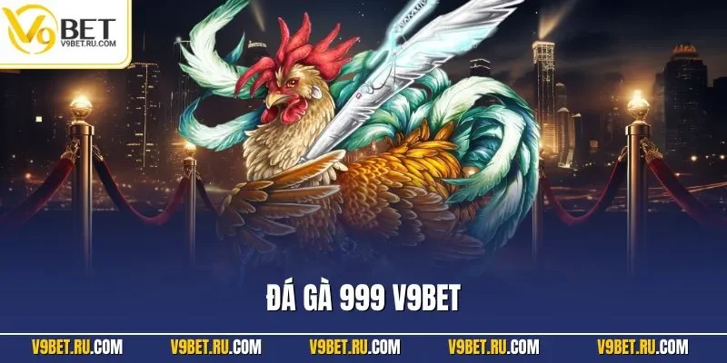 Đá Gà 999 V9BET