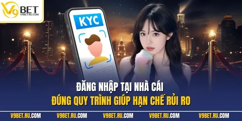 Đăng nhập tại nhà cái đúng quy trình giúp hạn chế rủi ro