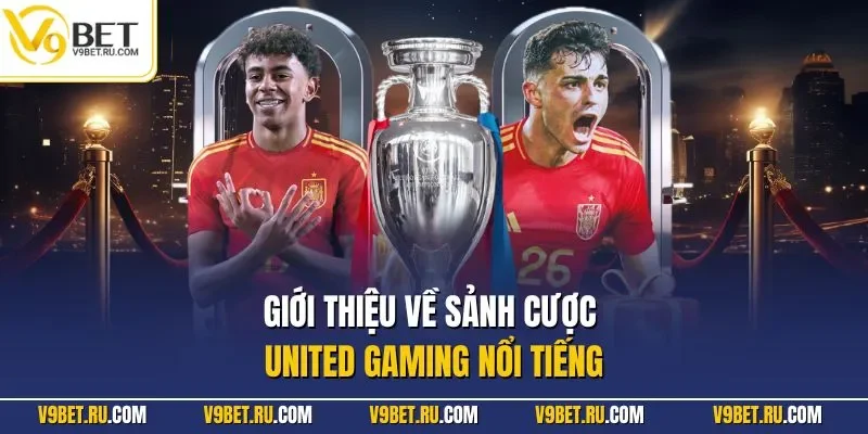 Giới thiệu về sảnh cược United Gaming nổi tiếng