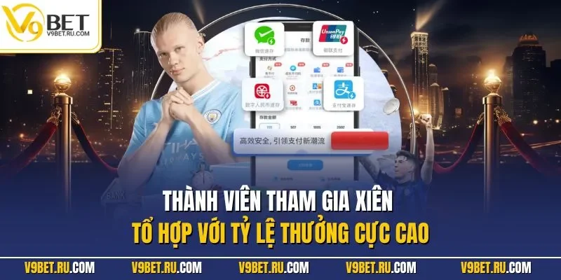 Thành viên tham gia xiên tổ hợp với tỷ lệ thưởng cực cao