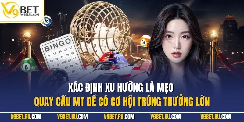 Xác định xu hướng là mẹo quay cầu MT để có cơ hội trúng thưởng lớn